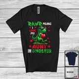 MacnyStore - Rawr Means I Love My Aunt, Adorable Mother's Day T-Rex Aunt, Dinosaur Lover Family Group T-Shirt