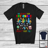 MacnyStore - Ready For 1st Grade But Is It Ready For Me, Humorous Back To School Crayons, Student Squad T-Shirt