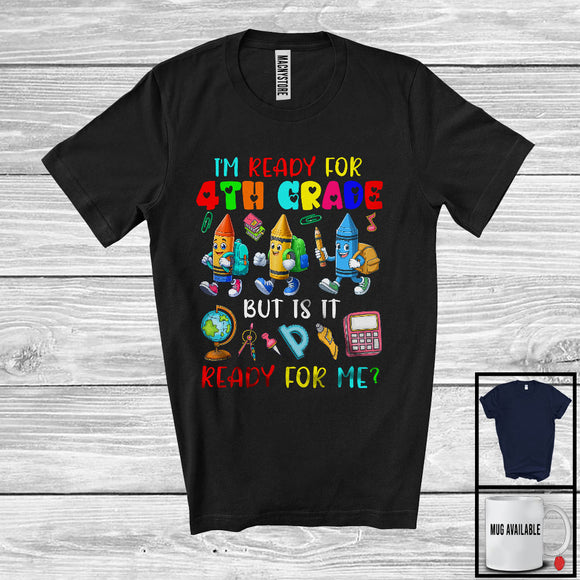 MacnyStore - Ready For 4th Grade But Is It Ready For Me, Humorous Back To School Crayons, Student Squad T-Shirt