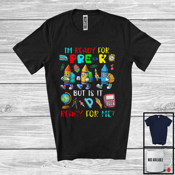 MacnyStore - Ready For Pre-K But Is It Ready For Me, Humorous Back To School Crayons, Student Squad T-Shirt