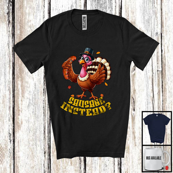 MacnyStore - Sausage Instead; Sarcastic Thanksgiving Save Turkey Dinner Lover; Matching Family Group T-Shirt