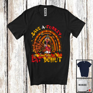 MacnyStore - Save A Turkey Eat Donut; Humorous Thanksgiving Fall Leaf Rainbow Turkey; Donut Food Lover T-Shirt