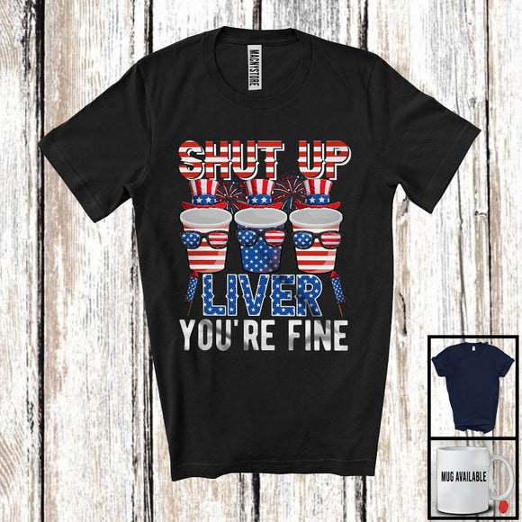 MacnyStore - Shut Up Liver, Cheerful 4th Of July Three Beer Cups, Drinking Drunker Fireworks Patriotic T-Shirt