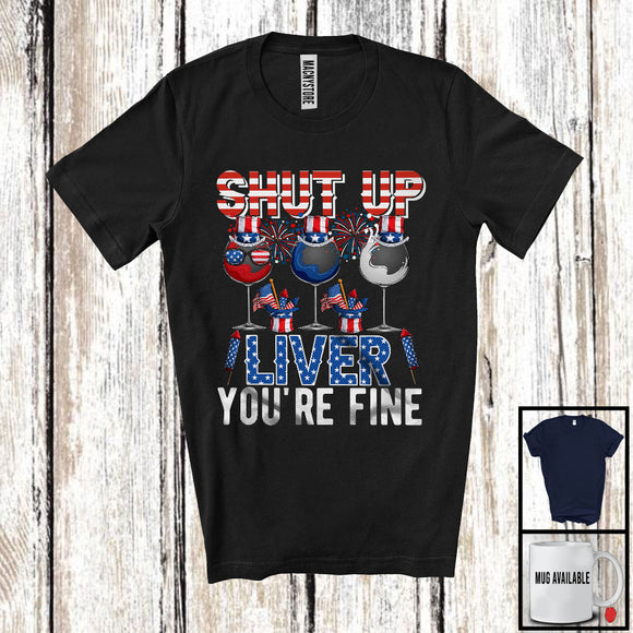 MacnyStore - Shut Up Liver, Cheerful 4th Of July Three Wine Glasses, Drinking Drunker Fireworks Patriotic T-Shirt