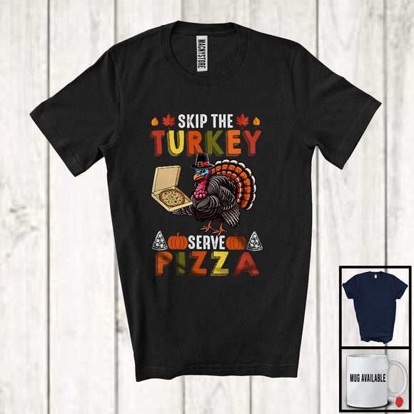 MacnyStore - Skip The Turkey Serve Pizza; Awesome Thanksgiving Turkey Food Lover; Dinner Family Group T-Shirt