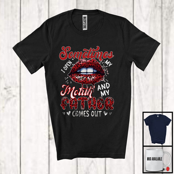 MacnyStore - Sometimes I Open My Mouth Father Comes Out, Humorous Father's Day Leopard Lips, Family T-Shirt