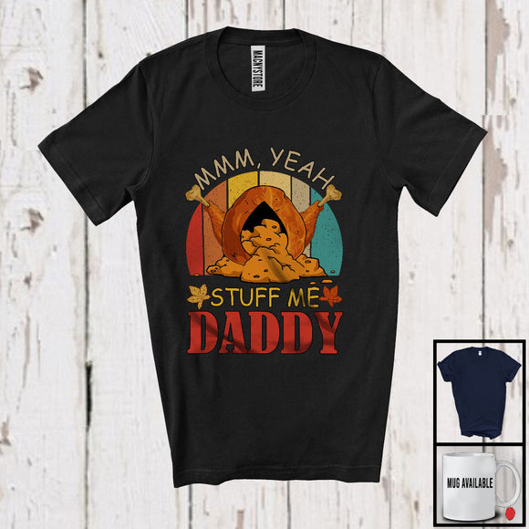 MacnyStore - Stuff Me Daddy; Sarcastic Thanksgiving Adult Turkey Lover; Men Women Family Vintage Retro T-Shirt