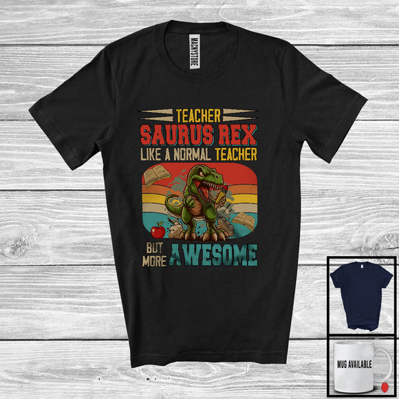 MacnyStore - Teacher Saurus Rex But More Awesome; Proud T-Rex Dinosaur Vintage Retro; Jobs Careers T-Shirt