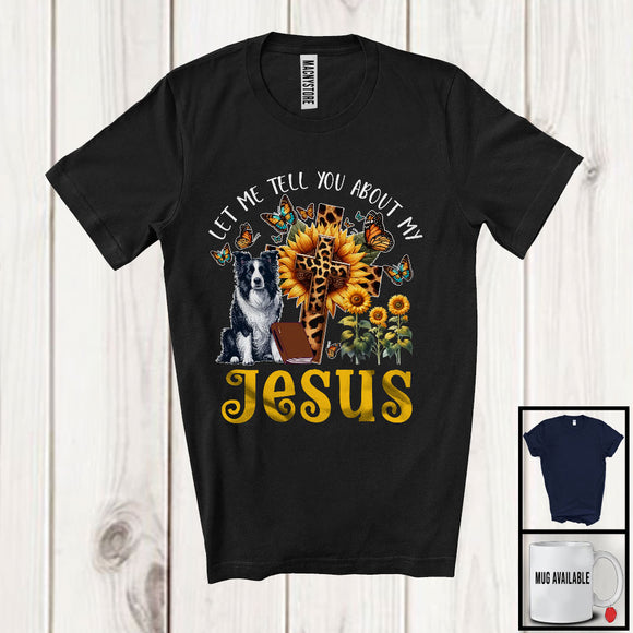 MacnyStore - Tell You About My Jesus, Adorable Border Collie Owner Lover, Leopard Sunflowers Cross Butterflies T-Shirt