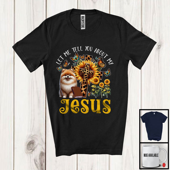 MacnyStore - Tell You About My Jesus, Adorable Pomeranian Owner Lover, Leopard Sunflowers Cross Butterflies T-Shirt