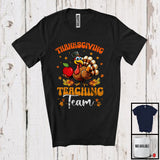 MacnyStore - Thanksgiving Teaching Team; Humorous Thanksgiving Autumn Leaves Turkey Teacher; Family T-Shirt