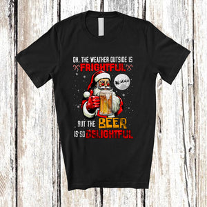 MacnyStore - The Weather Outside is Frightful Beer is So Delightful; Joyful Christmas Santa Drinking Drunker T-Shirt