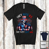 MacnyStore - They Hate US Cuz They Ain't US, Sarcastic 4th Of July American Flag Fireworks President, Patriotic T-Shirt