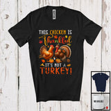 MacnyStore - This Chicken Is Thankful Not A Turkey; Happy Thanksgiving Turkey Chicken Lover; Farming Farmer T-Shirt