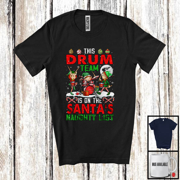 MacnyStore - This Drum Team On Santa's Naughty List; Joyful Christmas Musical Instruments; Three Elf Squad T-Shirt