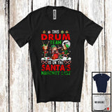 MacnyStore - This Drum Team On Santa's Naughty List; Joyful Christmas Musical Instruments; Three Elf Squad T-Shirt