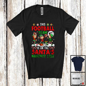 MacnyStore - This Football Team On The Santa's Naughty List; Lovely Christmas Three Elf Football; Sport T-Shirt