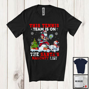 MacnyStore - This Tennis Team Is On The Santa's Naughty List; Humorous Christmas Santa Snow; Sport Player T-Shirt