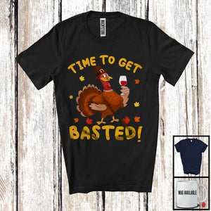 MacnyStore - Time To Get Basted; Amazing Thanksgiving Turkey Drinking Wine; Fall Leaf Drinking Drunker T-Shirt