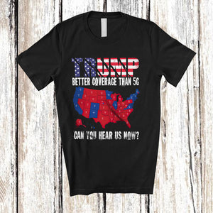 MacnyStore - Trump Better Coverage Than 5G Can You Hear Us Now; Humorous Election 2024 US Flag; Patriotic T-Shirt