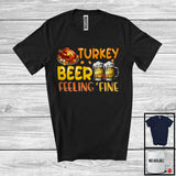 MacnyStore - Turkey Beer Feeling Fine; Sarcastic Thanksgiving Family Dinner Turkey; Beer Drinking Drunker T-Shirt