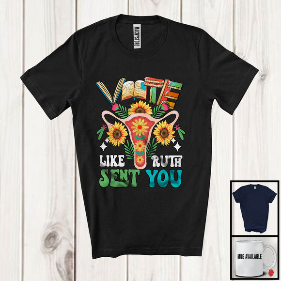 MacnyStore - Vote Like Ruth Sent You; Floral RBG Feminist Voting Inspirational; Flowers Sunflowers Lover T-Shirt