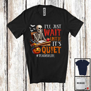 MacnyStore - Wait Until It's Quiet, Humorous Halloween Costume Skeleton Pumpkin, Matching Teacher Group T-Shirt
