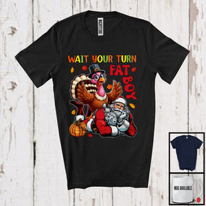 MacnyStore - Wait Your Turn Fat Boy; Amusing Thanksgiving Turkey Santa Christmas Coming; Family Group T-Shirt