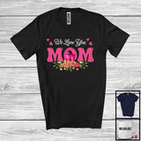 MacnyStore - We Love You Mom, Awesome Mother's Day Flowers Hearts, Matching Bartender Family Group T-Shirt