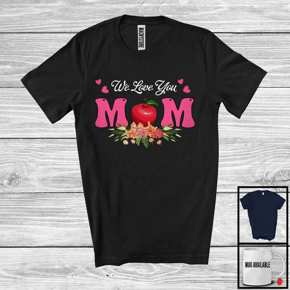 MacnyStore - We Love You Mom, Awesome Mother's Day Flowers Hearts, Matching Teacher Family Group T-Shirt