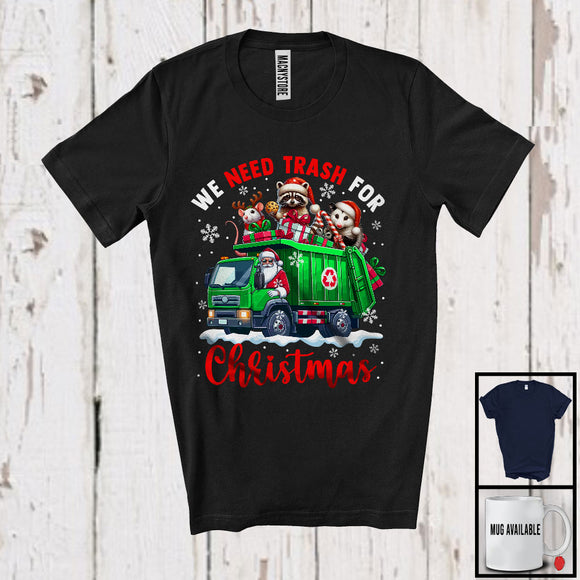 MacnyStore - We Need Trash For Christmas; Joyful X-mas Raccoon Rat On Garbage Truck; Santa Trash Animals T-Shirt