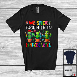 MacnyStore - We Stick Together In Kindergarten, Adorable Back To School First Day Three Cactus, Students Teacher T-Shirt