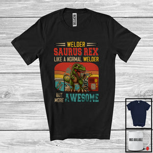 MacnyStore - Welder Saurus Rex But More Awesome; Proud T-Rex Dinosaur Vintage Retro; Jobs Careers T-Shirt