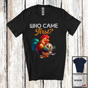 MacnyStore - Who Came First; Humorous Joke Saying Chicken Or Egg; Farm Farmer Rooster Chicken Lover T-Shirt