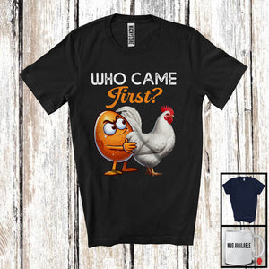 MacnyStore - Who Came First; Humorous Joke Saying Chicken Or Egg; Matching Farm Farmer Chicken Lover T-Shirt