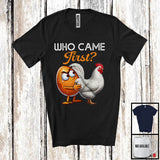 MacnyStore - Who Came First; Humorous Joke Saying Chicken Or Egg; Matching Farm Farmer Chicken Lover T-Shirt