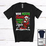 MacnyStore - Who Needs Santa When You Have Aunt; Sarcastic Christmas Santa; X-mas Family Group T-Shirt