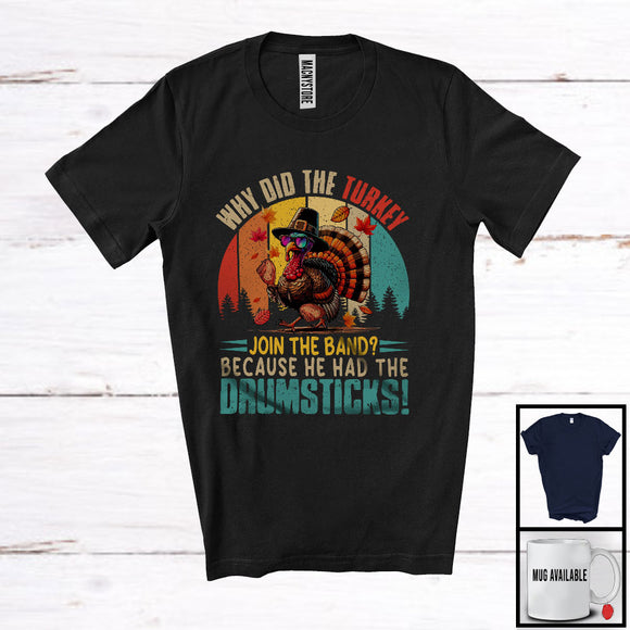 MacnyStore - Why Did The Turkey Join The Band Drumsticks, Amazing Thanksgiving Turkey, Vintage Retro T-Shirt