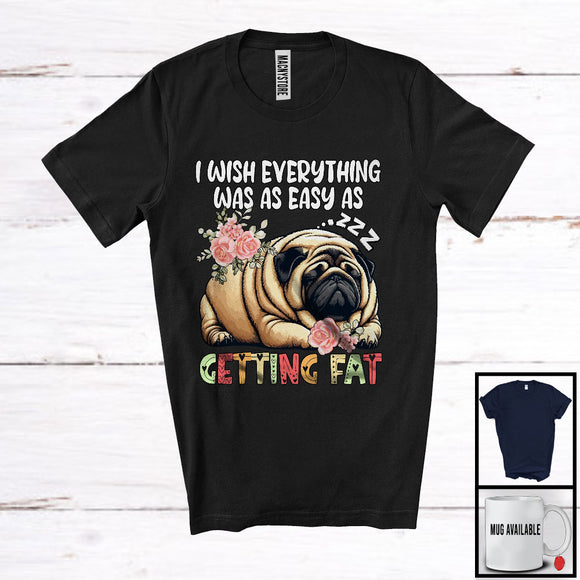 MacnyStore - Wish Everything Easy As Getting Fat, Humorous Fat Pug Sleeping, Matching Women Girls Group T-Shirt