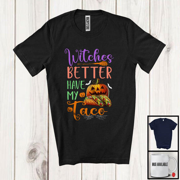 MacnyStore - Witches Better Have My Taco, Sarcastic Halloween Costume Trick Or Treat Pumpkin, Food Lover T-Shirt