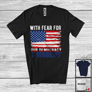 MacnyStore - With Fear For Our Democracy I Dissent, Humorous Justice Immunity Quote USA Flag, Patriotic T-Shirt