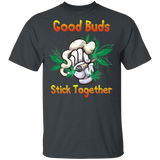 Good Buds Stick Together Marijuana Gifts T-Shirt - Macnystore