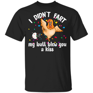 I Didn't Fart My Butt Blew You A Kiss Chicken Lover Husband Wife Fiance Fiancee Boyfriend Girlfriend Mom Dad Grandma Couple Valentine T-Shirt - Macnystore