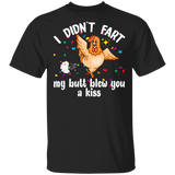 I Didn't Fart My Butt Blew You A Kiss Chicken Lover Husband Wife Fiance Fiancee Boyfriend Girlfriend Mom Dad Grandma Couple Valentine T-Shirt - Macnystore