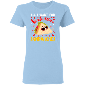 All I Want For Valentine Sandwiches Ladies T-Shirt - Macnystore