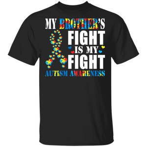 My Bother's Fight Is My Fight Autism Awareness Autistic Children Autism Patient Kids Women Men Family Gifts T-Shirt - Macnystore