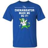 The Shenanigator Made Me Do It Unicorn St Patrick's Day Gifts T-Shirt - Macnystore