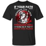 If Your Path Demands You Walk Through Hell Walk As If You Own The Place Beautiful Samurai Japanese Girl Shirt T-Shirt - Macnystore