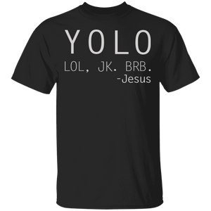 Christian Shirt YOLO - LOL - JK - BRB Jesus Proud Christian Gifts T-Shirt - Macnystore