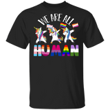 We Are All Human Pride LGBT Transgender Flag Gay Lesbian Magical Unicorn Gifts T-Shirt - Macnystore